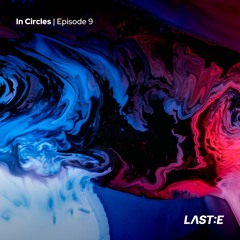 In Circles: Episode 9 - Progressive House, Deep House & Melodic House Podcast
