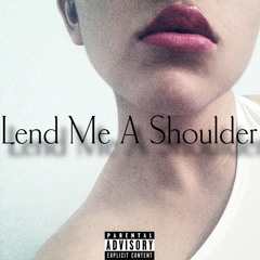 Lend me a Shoulder