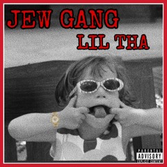 Jew Gang- Lil Tha