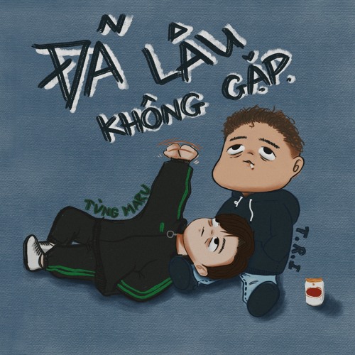 Đã Lâu Không Gặp - T.R.I(Artspace) ft Tùng Maru(Uni5)