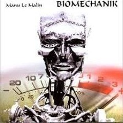 Manu Le Malin - Biomechanik.mp3