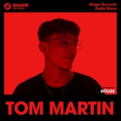 TOM MARTIN - Shape Records Radio Show