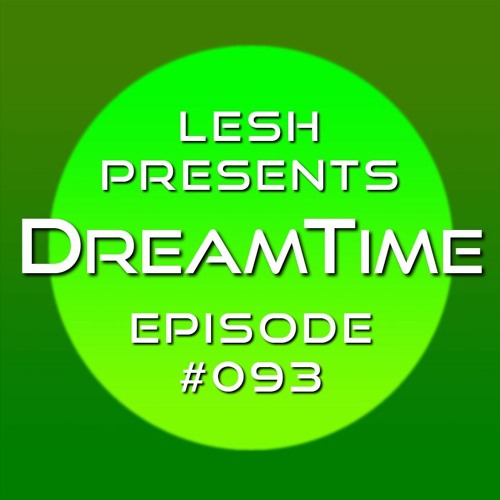 ♫ DreamTime Episode #093