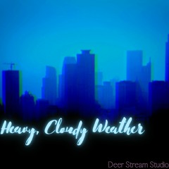 Heavy, Cloudy Weather - Deer Stream Studio