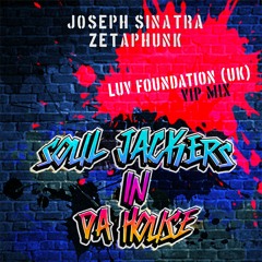 Joseph Sinatra & Zetaphunk - Soul Jackers In Da House (Luv Foundation Radio Remix)