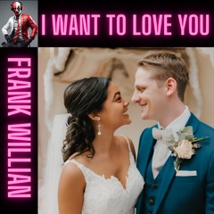 I Want To Love You