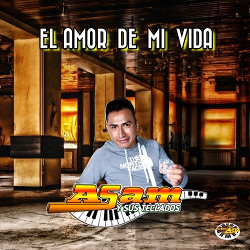 El Amor De Mi Vida La Energia Norteña Letra Stream El Amor de mi vida by Asam y sus Teclados | Listen online for