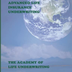 View KINDLE 📍 ALU 301: Advanced Life Insurance Underwriting by  Academy of Life Unde