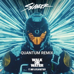 SLANDER - Walk on Water - (Quantum Realms Remix)