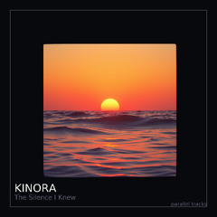 Kinora – The Silence I Knew (First Edit - Remastered) [feat. Ivy Brooks]