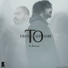 Erfan Tahmasbi - To (Fs Remix)