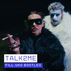 Talk2Me (Fill UKG Bootleg)
