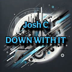 DJ Josh C - Down With It