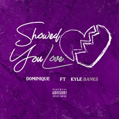 Dominique Soundz Feat. Kyle Banks - Showed You Love