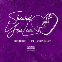 Dominique Soundz Feat. Kyle Banks - Showed You Love