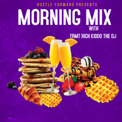 MORNING MIX WITH TRMT RICH KIDDO THE DJ