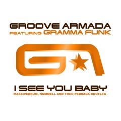 Groove Armada feat. Gramma Funk - I See You Baby (Massivedrum, Nummell, Theo Pedrada Bootleg)