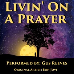 Gus Reeves - Livin On A Prayer (Cover)
