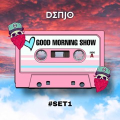 Denjo - Good Morning Show Set 1 (2023)
