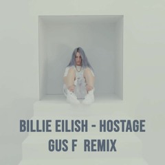 FREE DOWNLOAD: Billie Eilish - Hostage (Gus F Remix)
