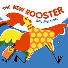 Access PDF 🎯 The New Rooster by  Rilla Alexander &  Rilla Alexander EBOOK EPUB KINDL