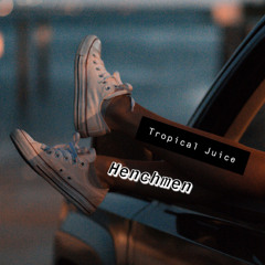 Tropical juice (prod. Henchmen & Equing)