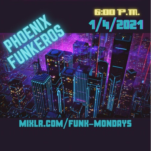 Phoenix Funkeros - FunkMondays - 4 Jan 2021