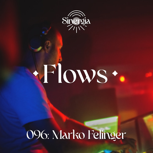 Flows 096: Marko Felinger