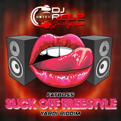 Fatboss - Suck Off Freestyle (Yardi Riddim)