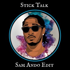 Future - Stick Talk (Sam Ando Edit)