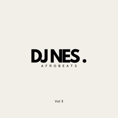 DJ NES | AFROBEATS & AMAPIANO MIX | Vol 3