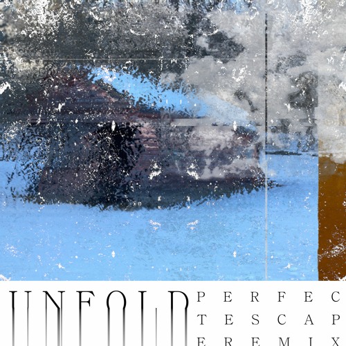Unfold (Perfect Escape Remix/Bootleg)
