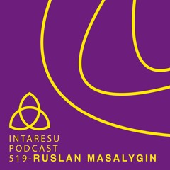 Intaresu Podcast 519 - Ruslan Masalygin