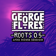 George Flores - ROOTS 0.5 Mix Session