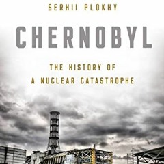 [View] [EBOOK EPUB KINDLE PDF] Chernobyl: The History of a Nuclear Catastrophe by  Se