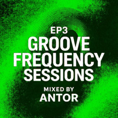Groove Frequency Session Ep3