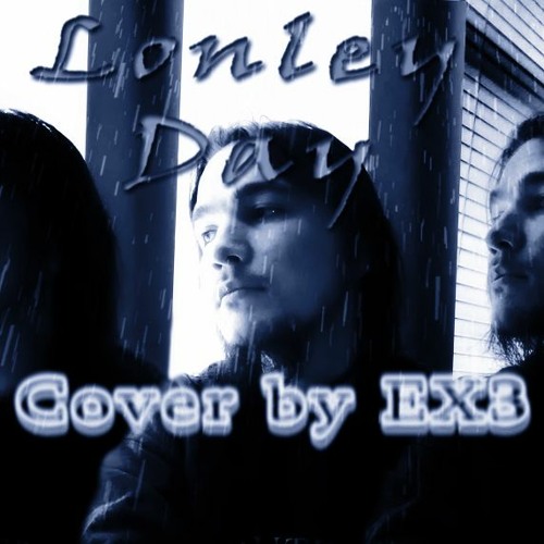 EX3 - Lonely Day (System Of A Down Cover)
