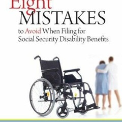 [PDF READ ONLINE] Eight Mistakes to Avoid When Filing for Social Security Disability Benefits