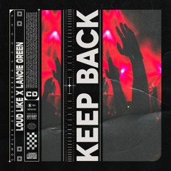 Loud Like X Lancie Green - Keep Back (Extended Mix)