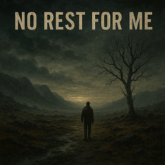 No Rest For Me