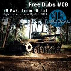 No War - Junior Dread - High Pressure Sound System Remix - Free Dubs #06 - PREVIEW