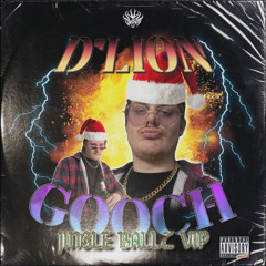 D'LION - Gooch (Jingle Ballz VIP) [FREE DOWNLOAD]