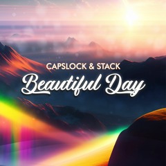 CAPSLOCK & STACK - Beautiful Day [Free Download]