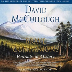 Get EPUB KINDLE PDF EBOOK Brave Companions: Portraits in History by  David McCullough,David McCullou