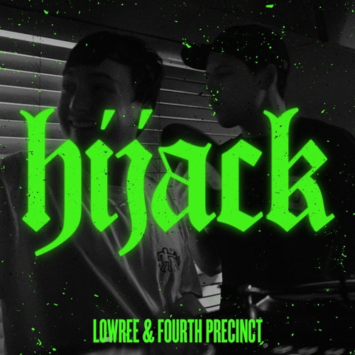 Hijack///006: Lowree & Fourth Precinct Live @ La Cheetah Club