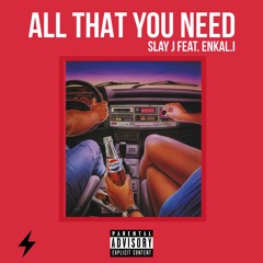 All That You Need (feat. Enkal.i)