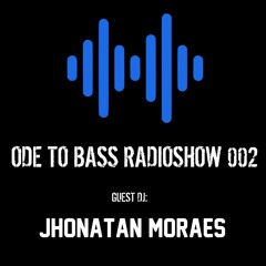 ODE TO BASS RADIOSHOW 002 - JHONATAN MORAES
