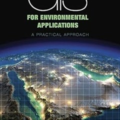 [Get] PDF EBOOK EPUB KINDLE GIS for Environmental Applications: A practical approach