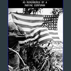 [PDF] 📖 Hey Doc!: The Battle of Okinawa As Remembered by a Marine Corpsman     Kindle Edition Read