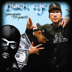 Yaboydiablo]Black EyE. X ESGuapo13